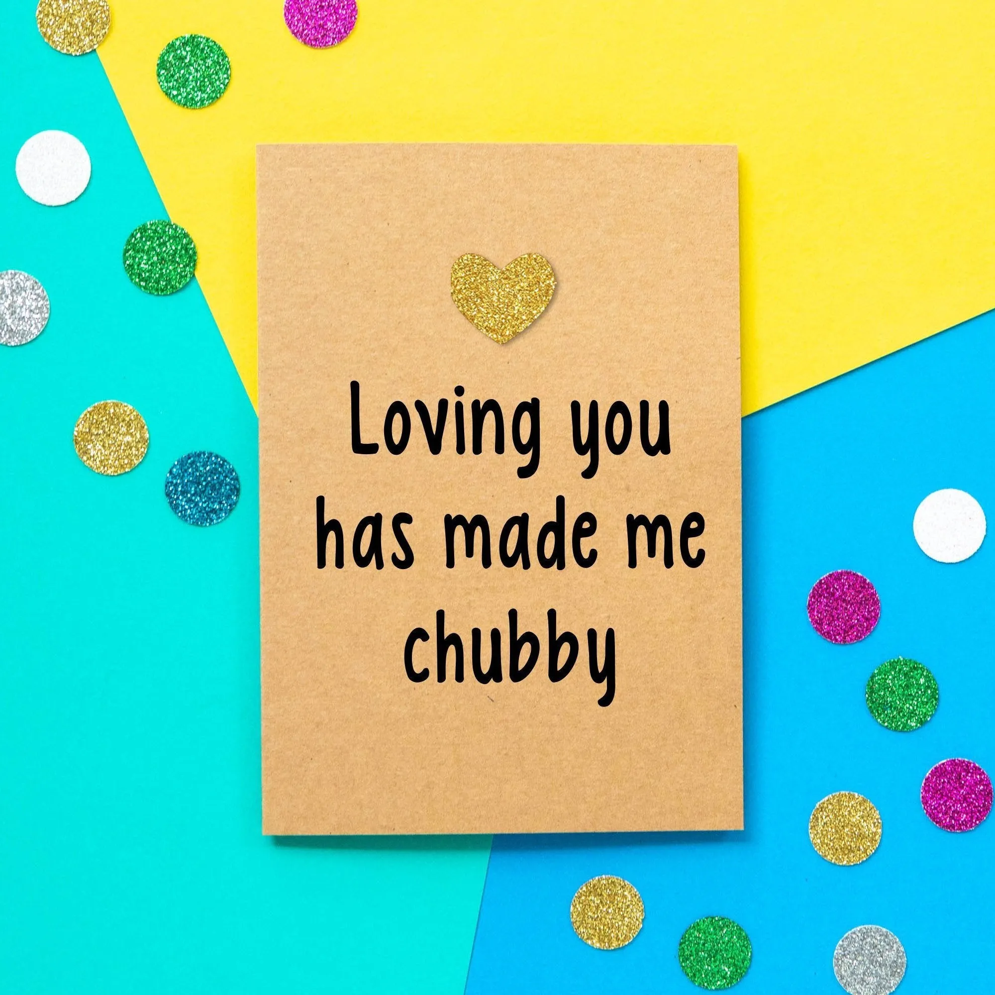 Funny Valentines Card | Loving You Has Made Me Chubby
