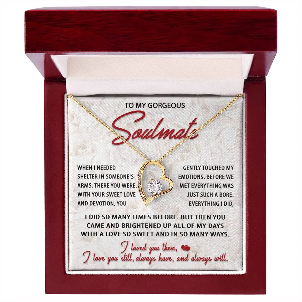 To My Gorgeous Soulmate Love You Still Always Have Always Will - Forever Love Necklace