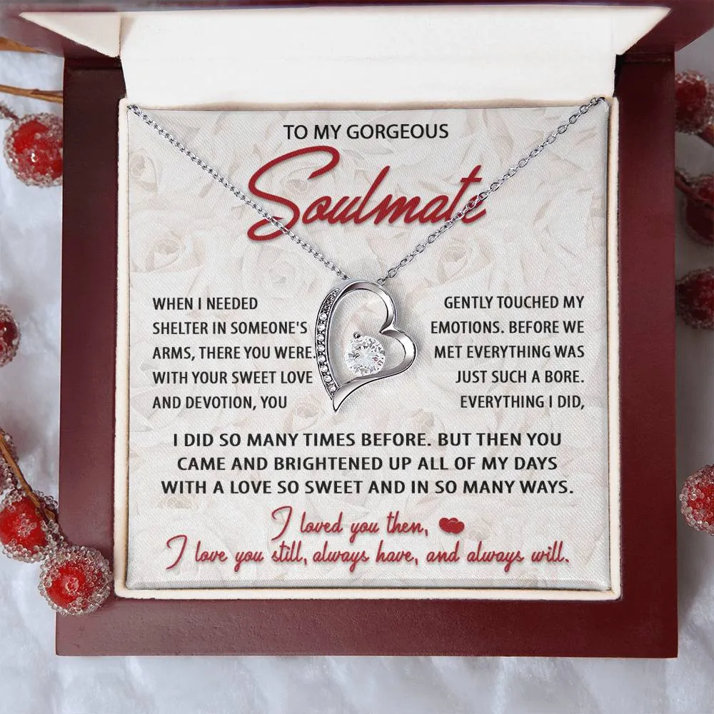 To My Gorgeous Soulmate Love You Still Always Have Always Will - Forever Love Necklace