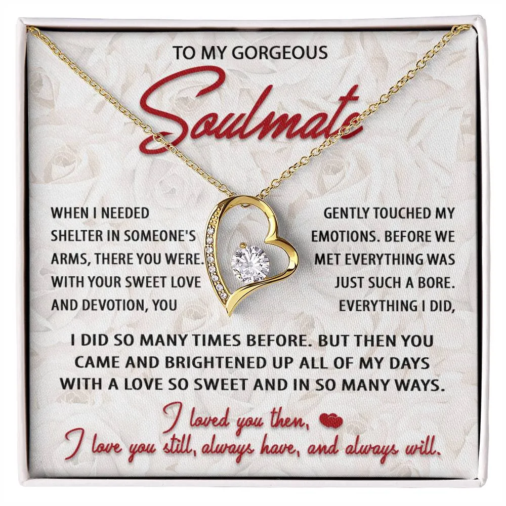 To My Gorgeous Soulmate Love You Still Always Have Always Will - Forever Love Necklace