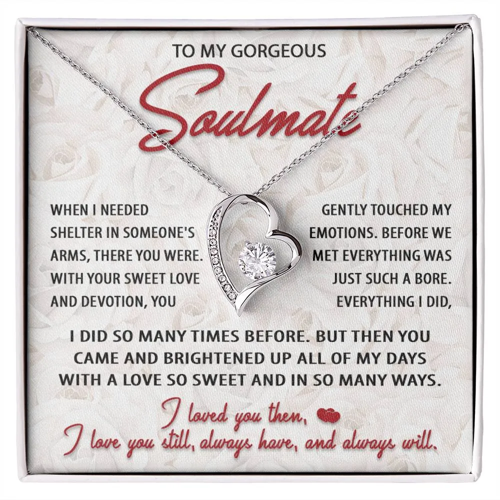 To My Gorgeous Soulmate Love You Still Always Have Always Will - Forever Love Necklace