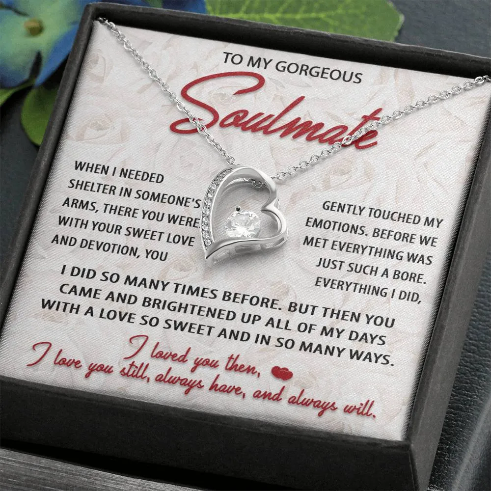 To My Gorgeous Soulmate Love You Still Always Have Always Will - Forever Love Necklace