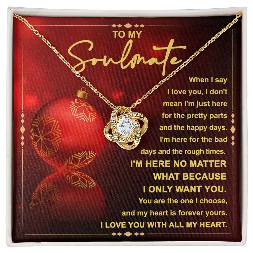 To My Soulmate I'm Here No Matter, Love Knot Necklace Christmas Gift For Her