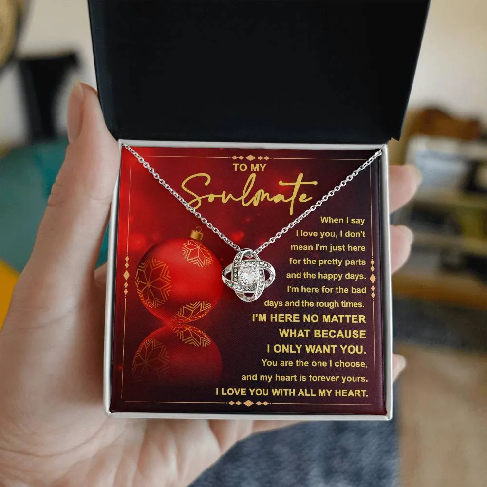 To My Soulmate I'm Here No Matter, Love Knot Necklace Christmas Gift For Her