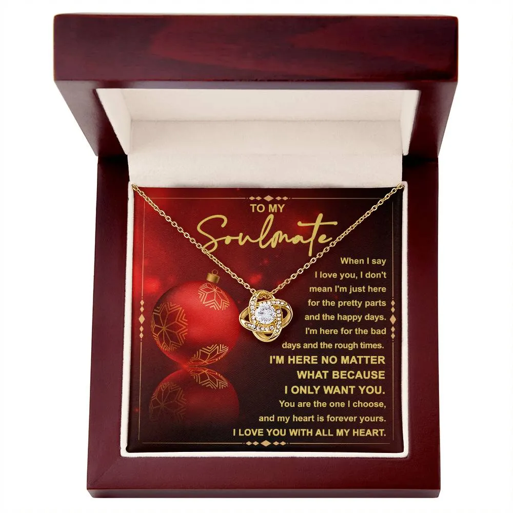 To My Soulmate I'm Here No Matter, Love Knot Necklace Christmas Gift For Her