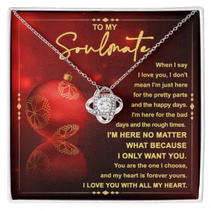 To My Soulmate I'm Here No Matter, Love Knot Necklace Christmas Gift For Her